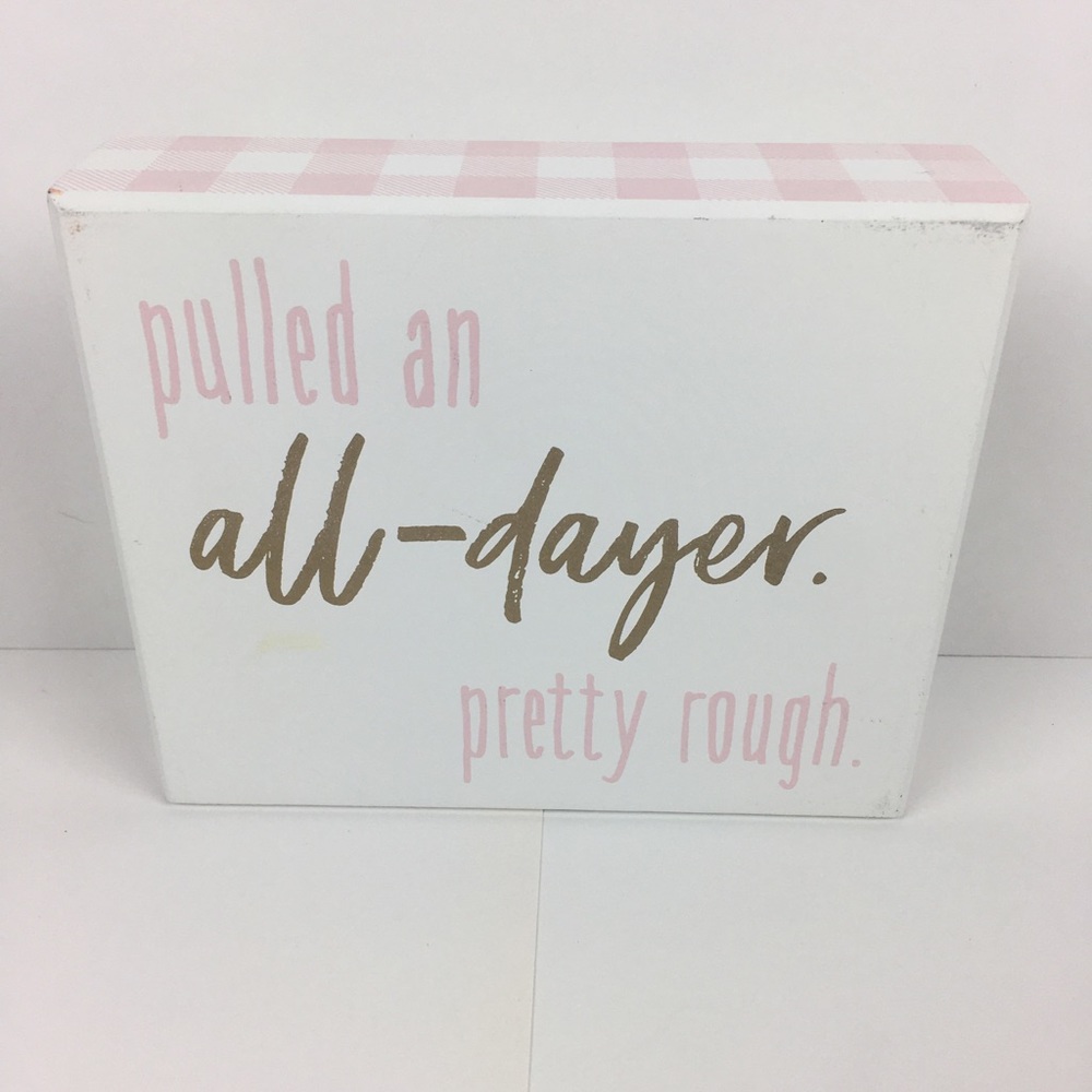 Pulled An All-Dayer wooden sign